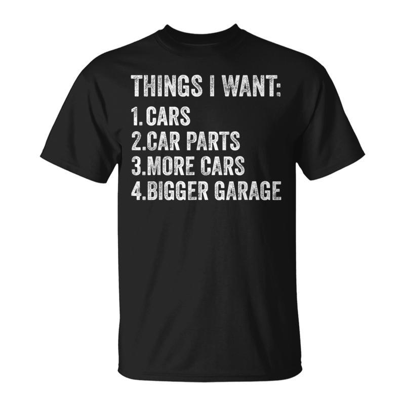 Things I Want Cars Parts And Garage Car Guy T-Shirt