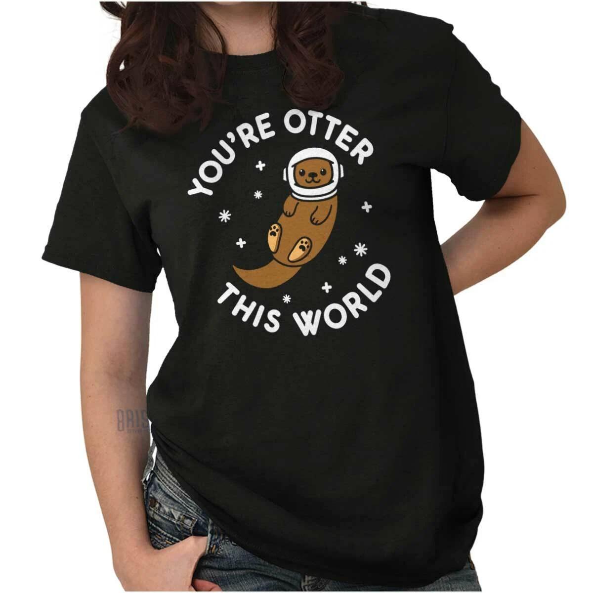 Funny Animal Pun You re Otter This World Womens or Mens Crewneck T Shirt Tee S