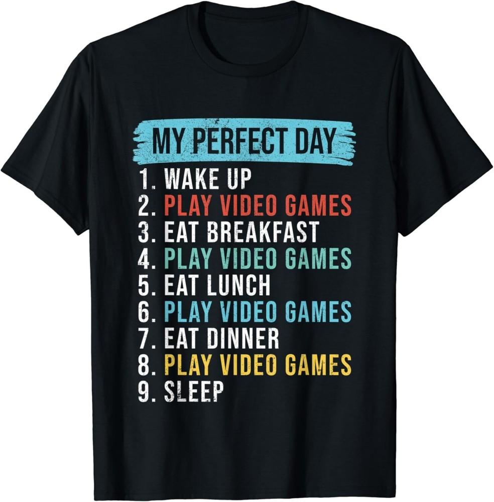 

My Perfect Day Video Games T-shirt Funny Cool Gamer Tee Gift Unisex T-Shirt 4XL