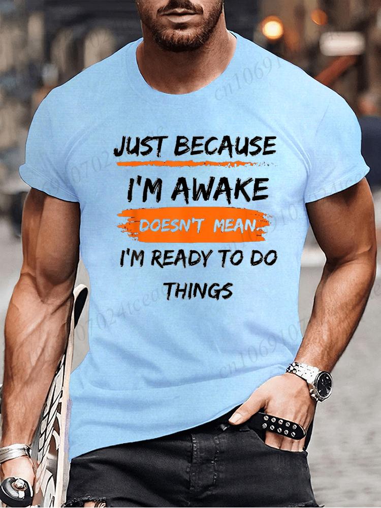 Funny Birthday Gift Just Because I'm Awake Printed Tshirt for Tweens and Teens Men Clothing Hip Hop Streetwear Graphic T Shirts