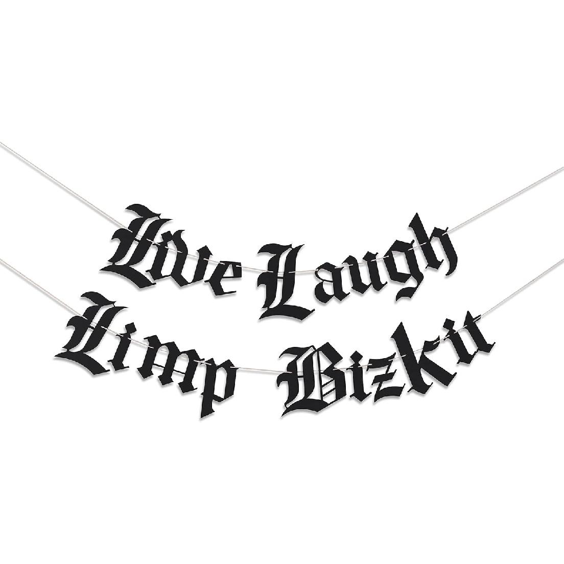 Live Laugh Limp Bizkit Old English Goth Banner, Gothic Blackletter Party Garland, Emo Banner, Emo Decor, Goth Decor, Funny Garland, Birthday (Live Live Laugh Limp Bizkit