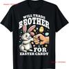 Will Trade Brother For Easter Candy T Shirt Vintage Top For Everyday Wear Designer Clothes Homme Casual Unisex Stylish