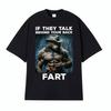 If They Talk Behind Yo Back Fart Wolf Literally Me Funny Meme Emo Tshirt Mens Clothing Harajuku Retro Oversized Cotton T Shirt