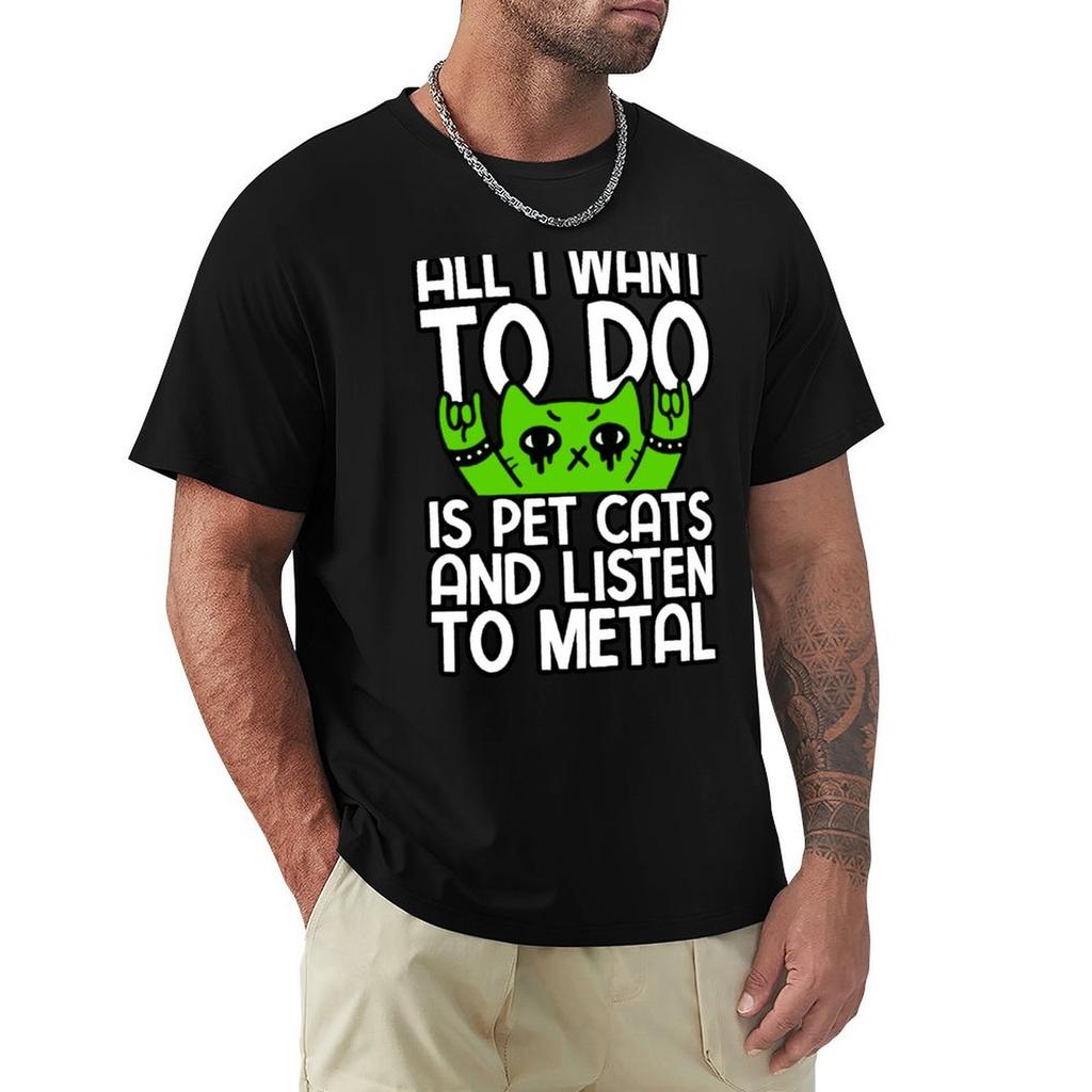 ALL I WANT TO DO IS PET CATS AND LISTEN TO METAL TShirt Urban Style Print TShirt
