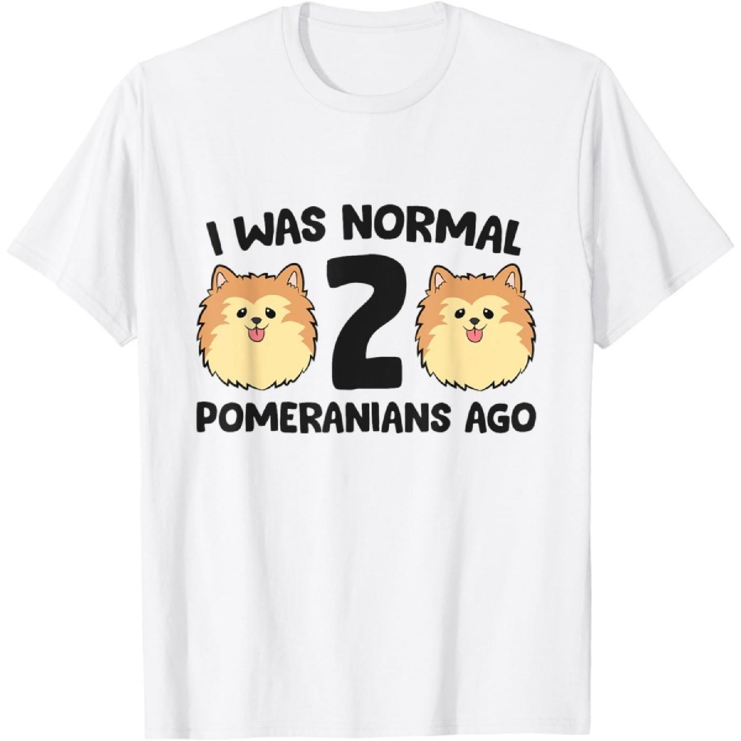 Pomeranian Dog Owner I Was Normal 2 Pomeranians Ago T-Shirt XXXXXL белый