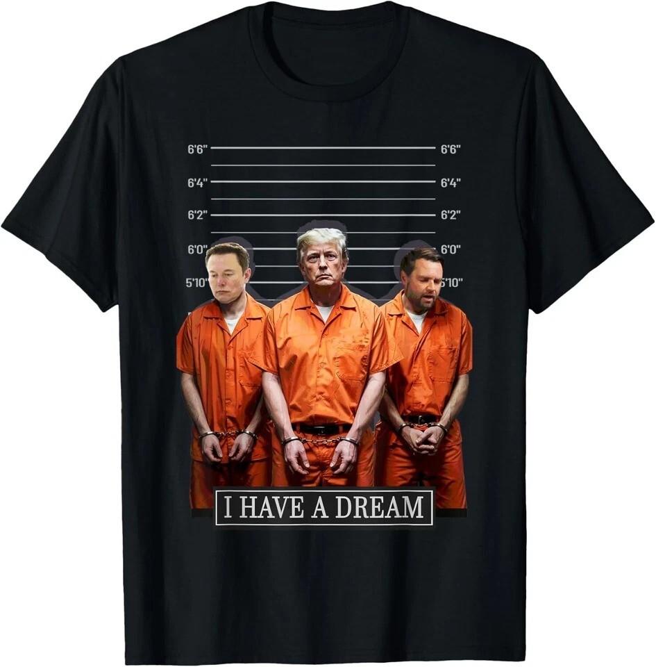 I Have A Dream Funny Trump Police Saying Quote Men Women T-Shirt Unisex T-Shirt M