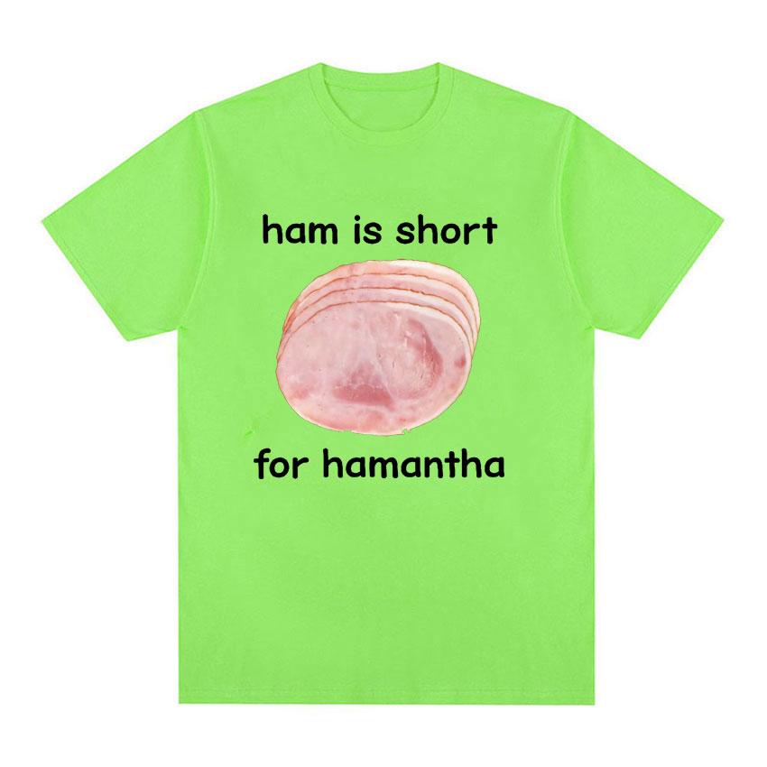 Funny Ham Is Short for HaUnisextha Meme Graphic T Shirt Casual Humor Short Sleeve T Shirts Unisex Women O-Neck 100% Cotton Tops Tshirt