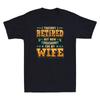 I Thought I Retired But Now Just Work For My Wife Funny Quote Retro Mens T-Shirt