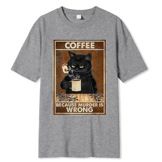 Coffee Because Murder Is Wrong Black Cat Drinks Coffee Funny T-Shirt Oversized Hip Hop T Shirt Cotton Tops Short Sleeves for Men