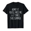 Admit It Youll Miss Me 67 Times This Summer Last Day School Tshirt For Men Women 100 Cotton T Shirts Short Sleeve Tops 04133