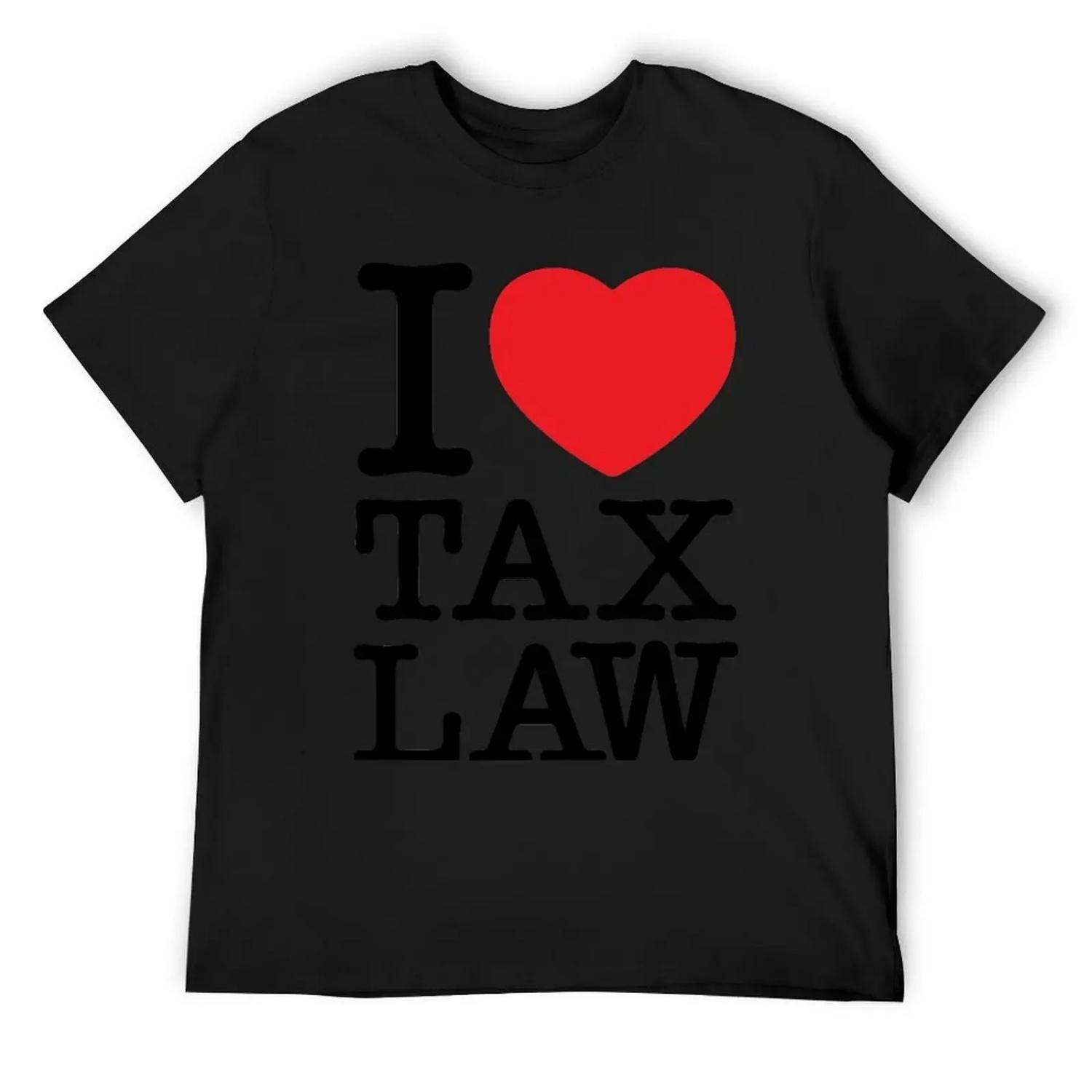 I love tax law T-Shirt man t shirt fashion shirts anime stuff sublime t shirts for men pack S