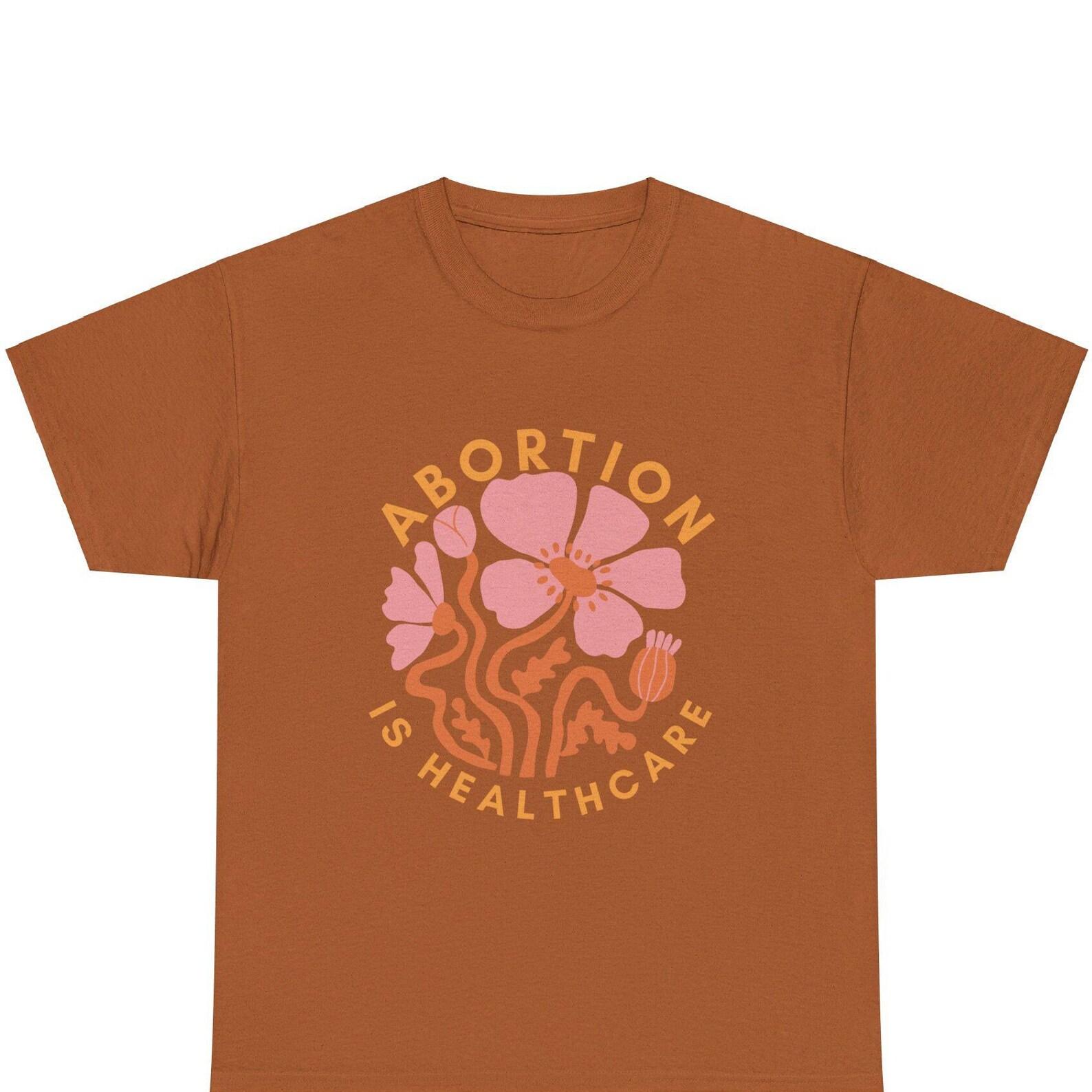 Abortion is Healthcare Feminist T-Shirt reproductive justice women s rights my body my choice radical feminism gift for her 2XL