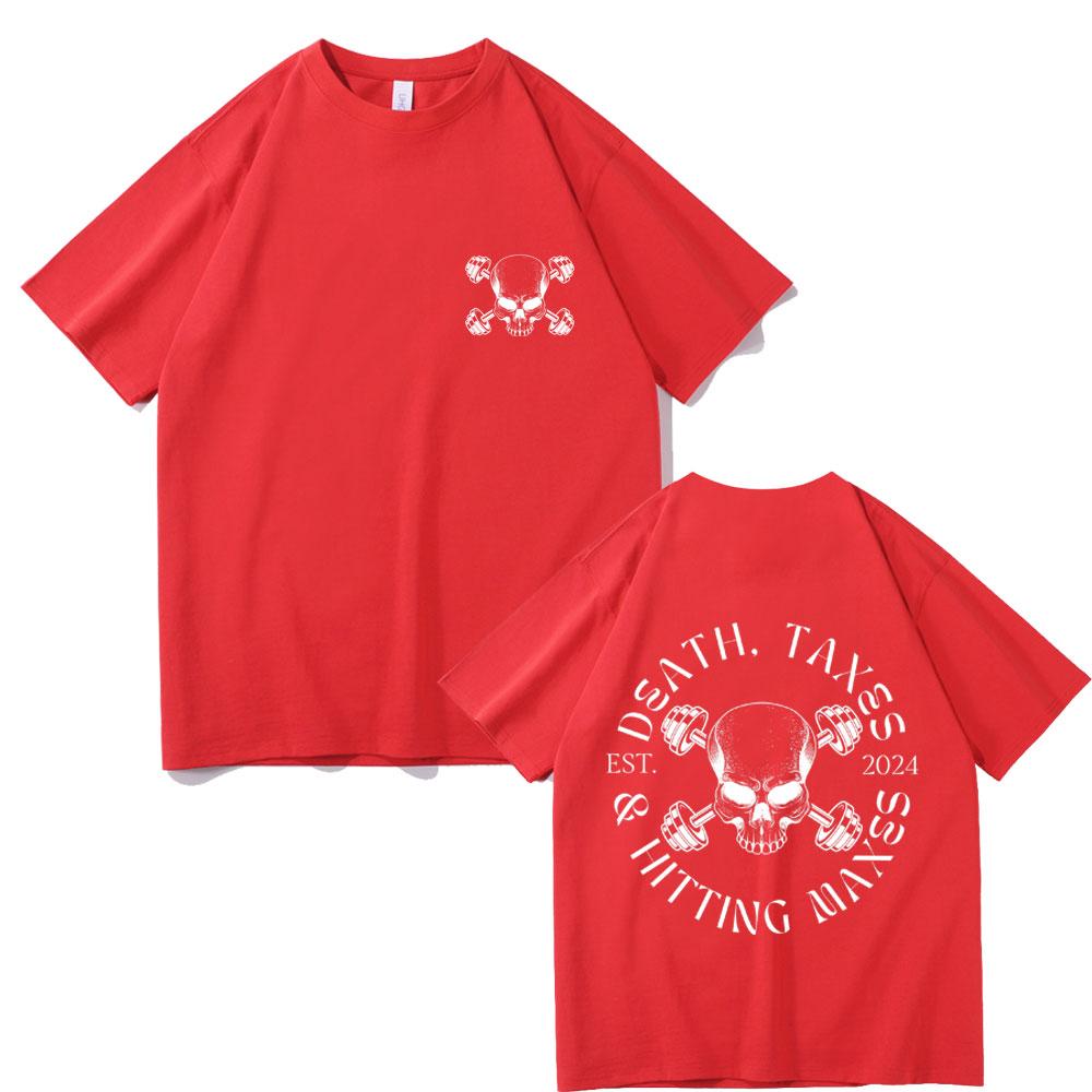 Funny Death Taxes & Hitting Maxes T-shirt Men Women's Fitness Short Sleeve Male Casual High Quality Pure Cotton Crewneck Tshirt