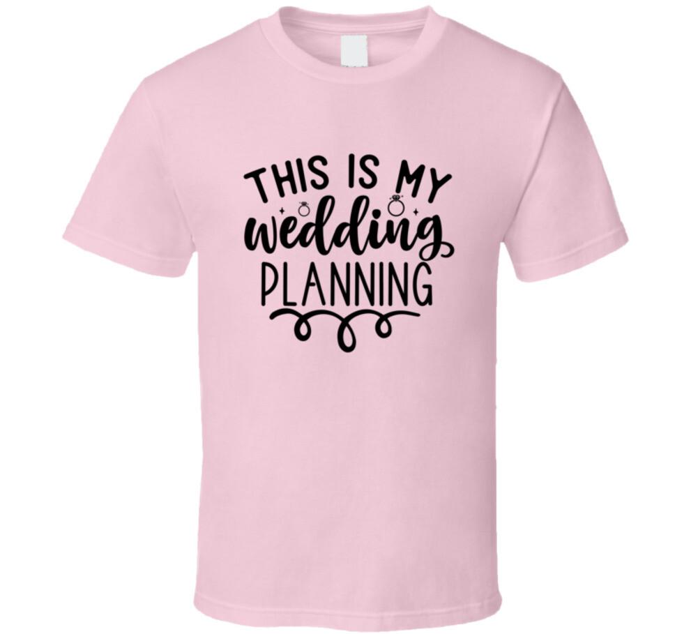 This Is My Wedding Planning T-Shirt Tee Marriage Vows Love Unisex T Shirt L