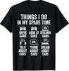 Things I Do In My Spare Time Funny Car Guy Mechanic Garage T-Shirt