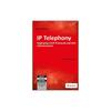IP Telephony, 2ed: Deploying VoIP Protocols and IMS Infrastructure