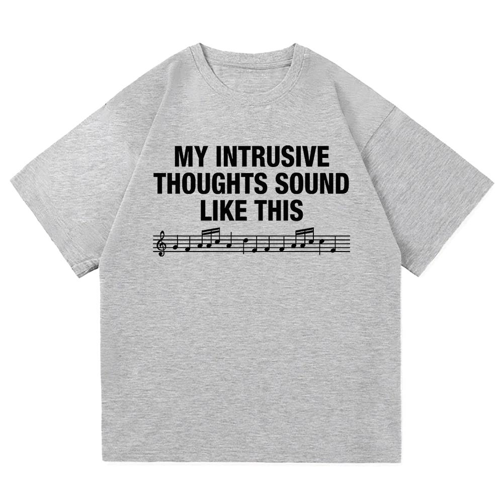 Letter Print My Intrusive Thoughts Sound Like This Printed T Shirt Fashion Unisex Summer Graphic Tshirts Vintage Gift Y2k Clohes