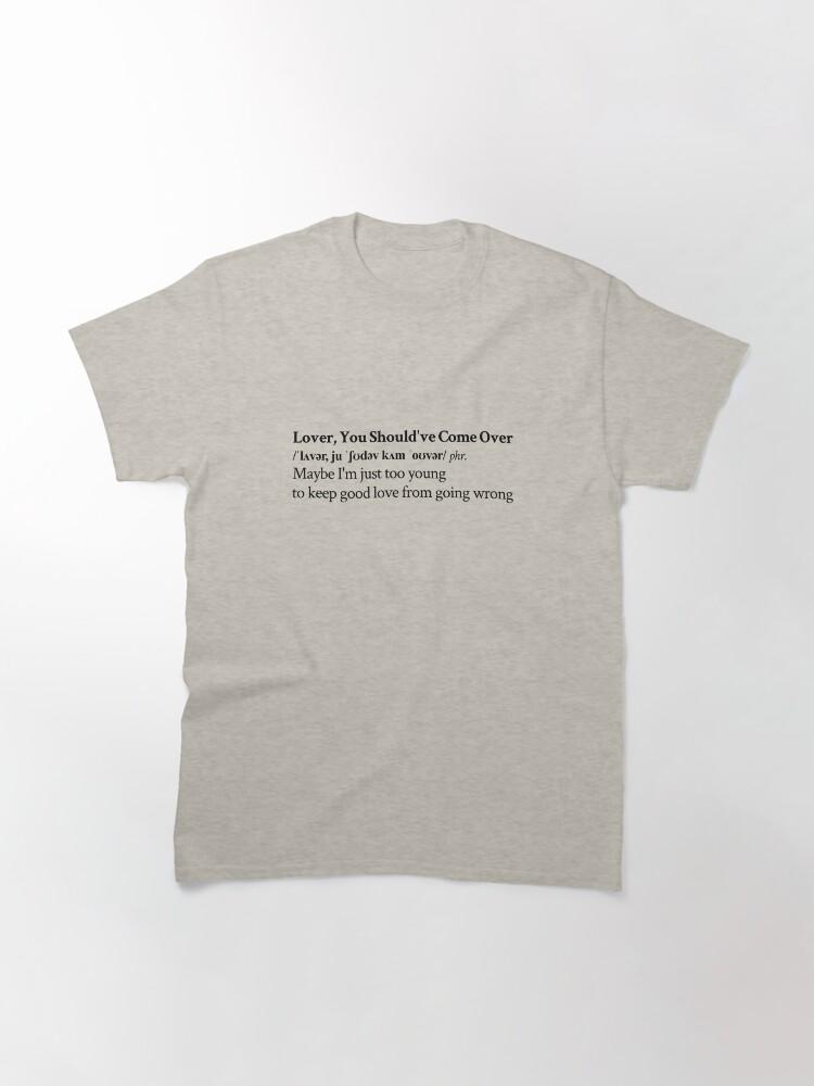 Jeff Buckley Lover, You Should've Come Over by Jeff Buckley Aesthetic Quote Classic T-Shirt