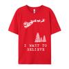 I Want To Believe Funny Humor Christmas Santa Classic Tops Tees Autumn ONeck Pure Cotton Unisex Tshirts Hip Hop