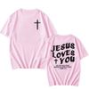 Jesus Love's You Christian Bible Verse T-shirt Cotton Short Sleeve O-neck Tshirts Summer Men Women Clothing Camisetas Graphic