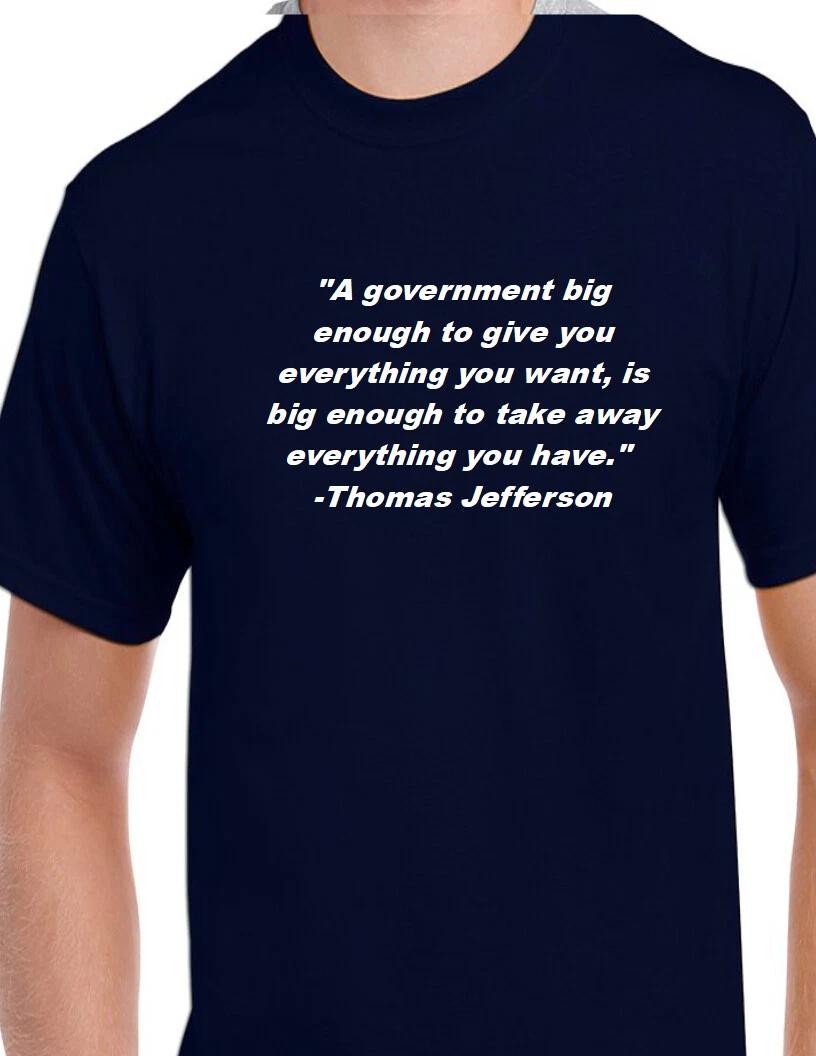 

Thomas Jefferson Political Quote Adult Gift Unisex Graphic Funny Novelty T-Shirt S