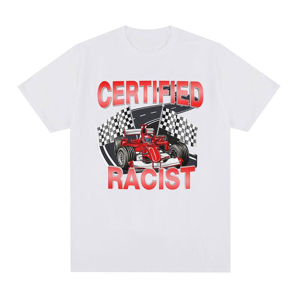 Professional Certified Racist Funny Racing Meme Graphic T-Shirt Men's Women Fashion Short Sleeve T-shirts Cotton Casual T Shirts