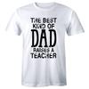 The Best Kind of Dad Raises A Teacher Men's T-Shirt Support Educators