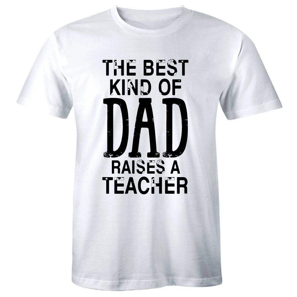 The Best Kind of Dad Raises A Teacher Men s T-Shirt Support Educators M
