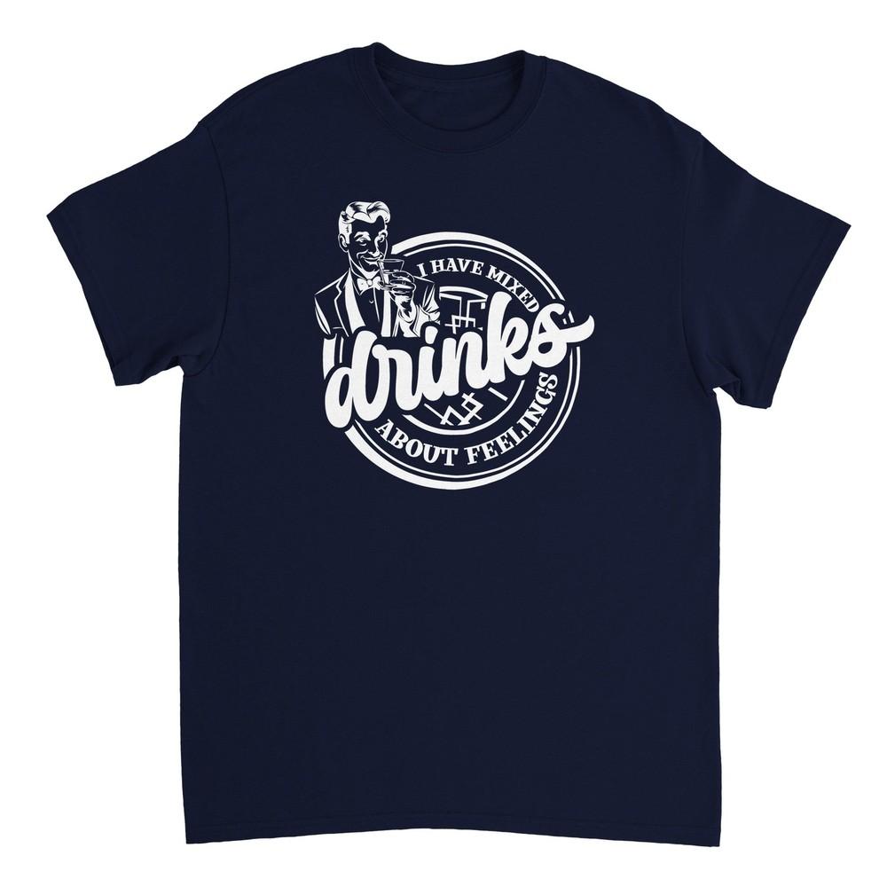 I Have Mixed Drinks about Feelings T-shirt Unisex T-Shirt S