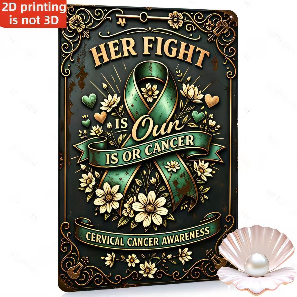Tin Sign Her Fight Is Our Cancer Cervical Cancer Awareness Vintage Metal Plaque Wall Decor D Printed Retro Rust Style Inspir