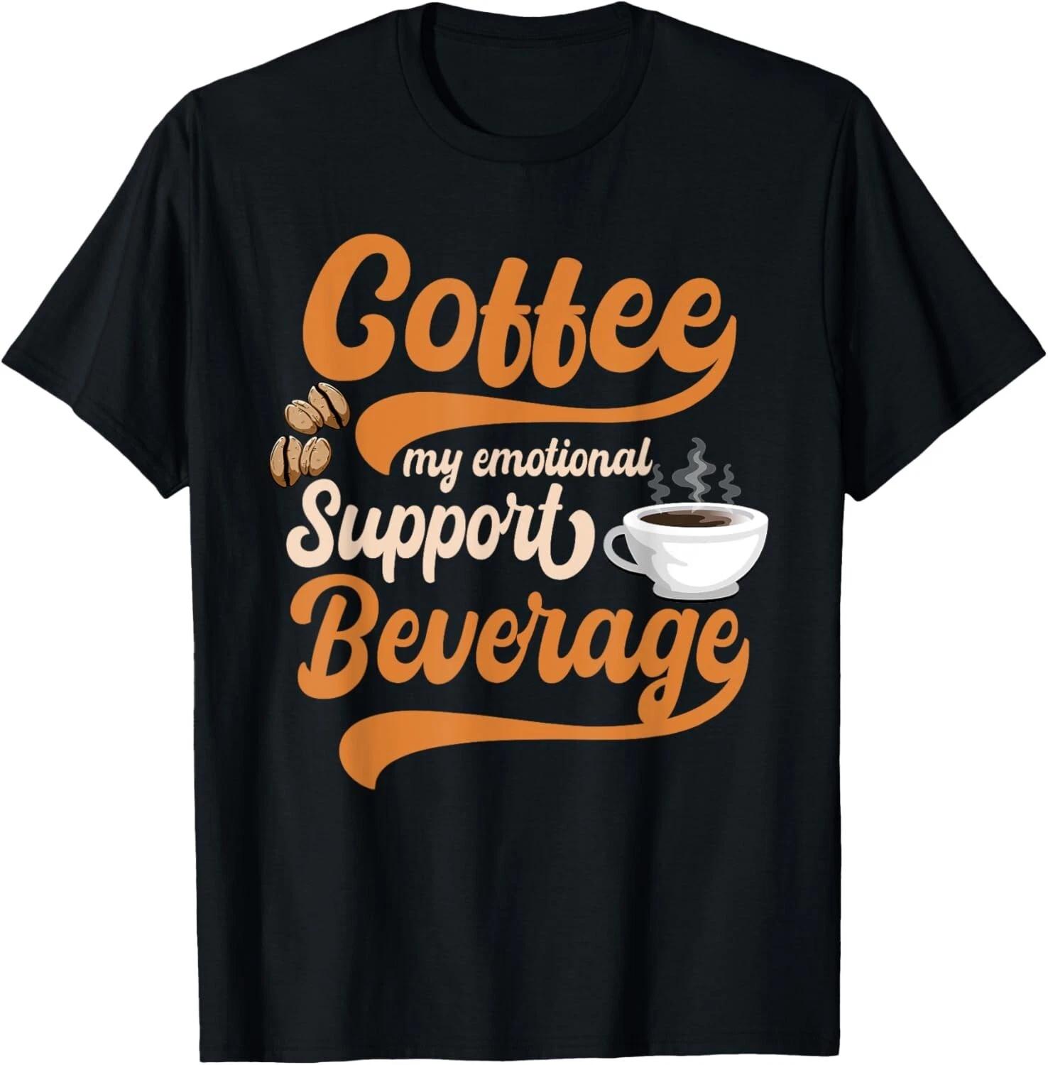 Coffee My Emotional Support Beverage Coffee Caffeinated Gift Unisex T-Shirt 3XL
