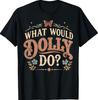 What Would Cowgirl Dollie Do T-Shirt