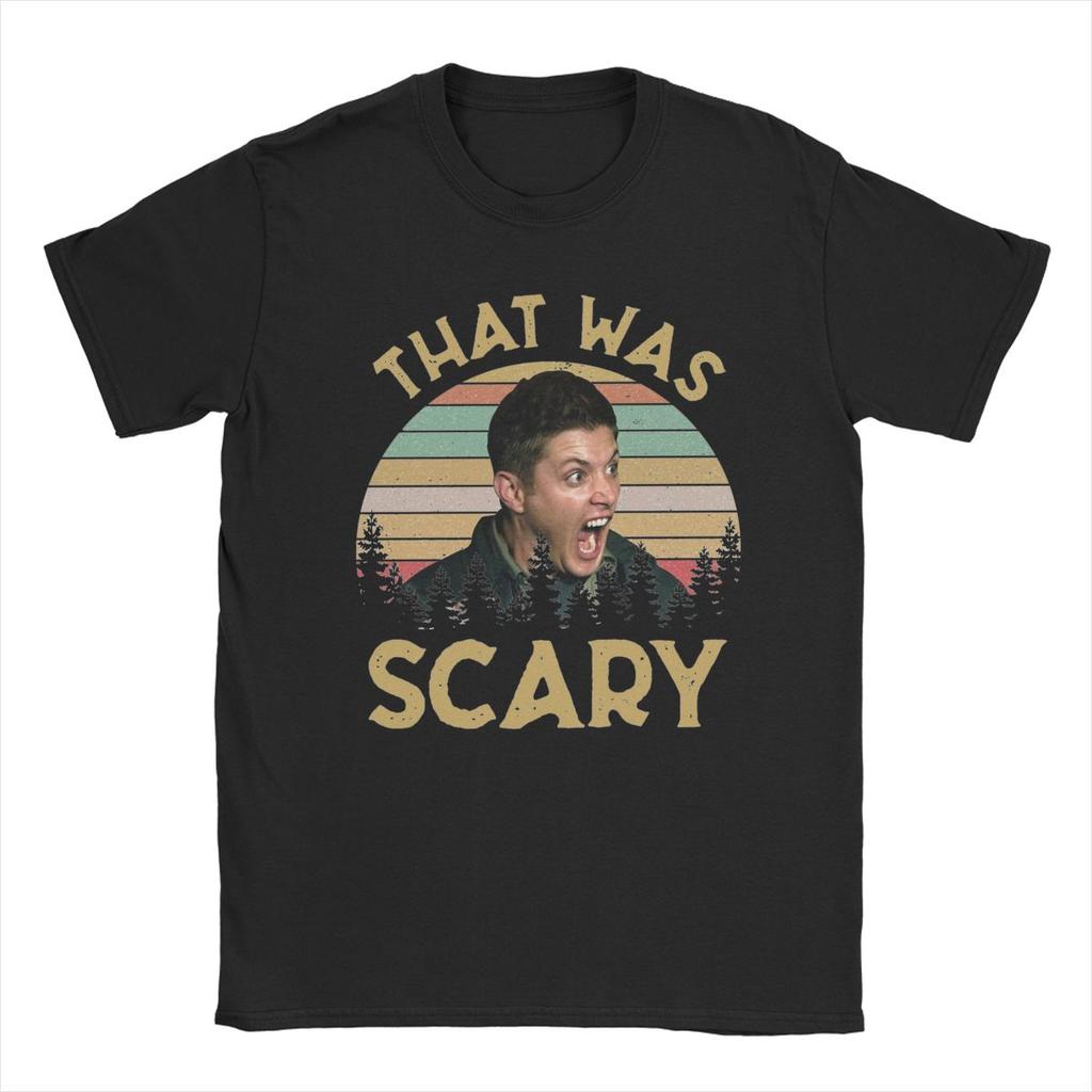 Dean Winchester Supernatural That Was Scary Men T Shirts Humor Tee Shirt Short Sleeve Crew Neck T-Shirt Pure Cotton Summer Tops