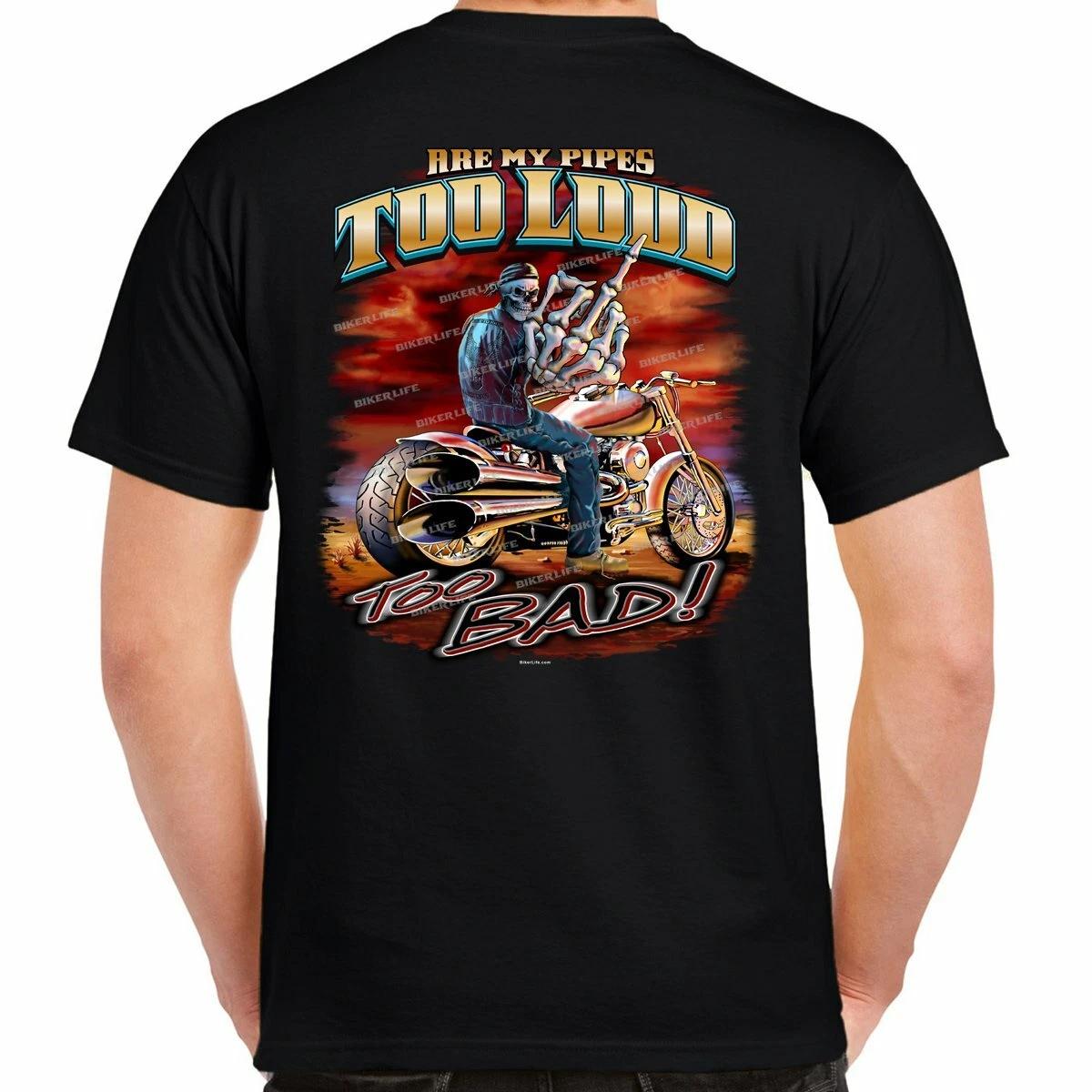 Pipes Loud? Too Bad T-Shirt XS