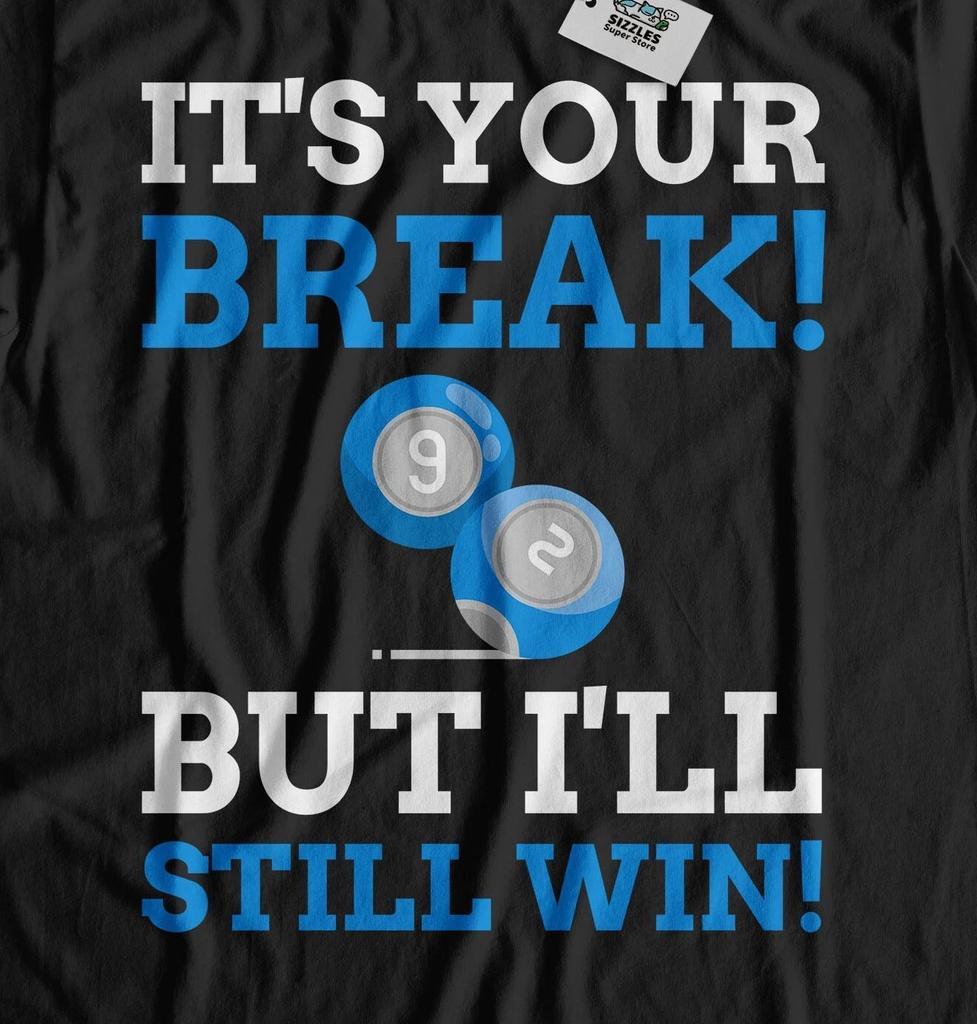 Its Your Break! Unisex Funny Pool Player T-Shirt Billiards Gifts