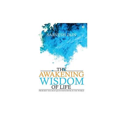 The Awakening Wisdom of Life:Probably the Best Quotation Book In the World