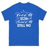Po pierwsze W ogóle Nie Po drugie Nadal Nie Sarkastyczna Nowość Unisex Klasyczny T-shirt
