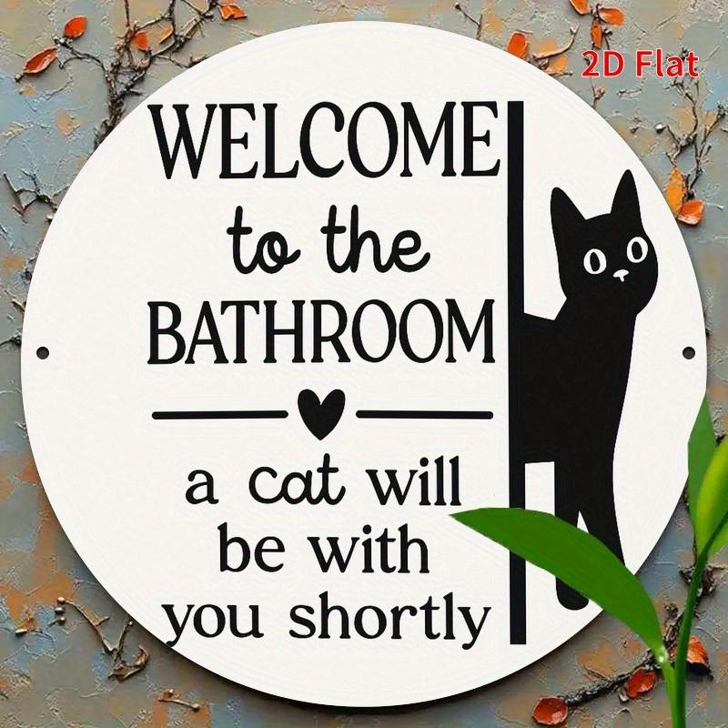 "Cat Will Be With You Shortly" Sign. Humorous Aluminum Bathroom Decor for Home, Office or Cafe.