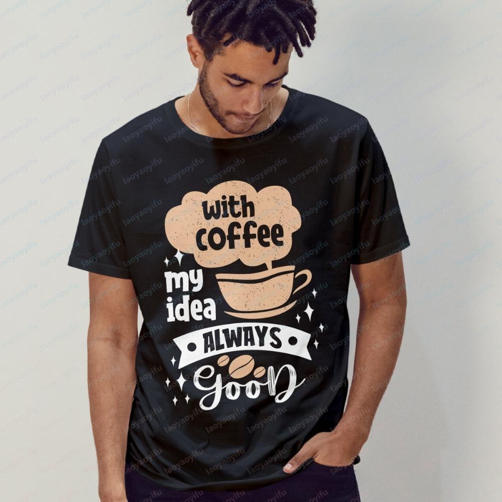 With Coffee My Idea Always T-Shirt Coffee Lovers Coffee Birthday Gift for Him Graphic T Shirts