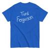 Turd Ferguson Shirt - Unisex