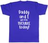 Daddy And I Got Into Trouble Today Unisexs Unisex TShirt Tee