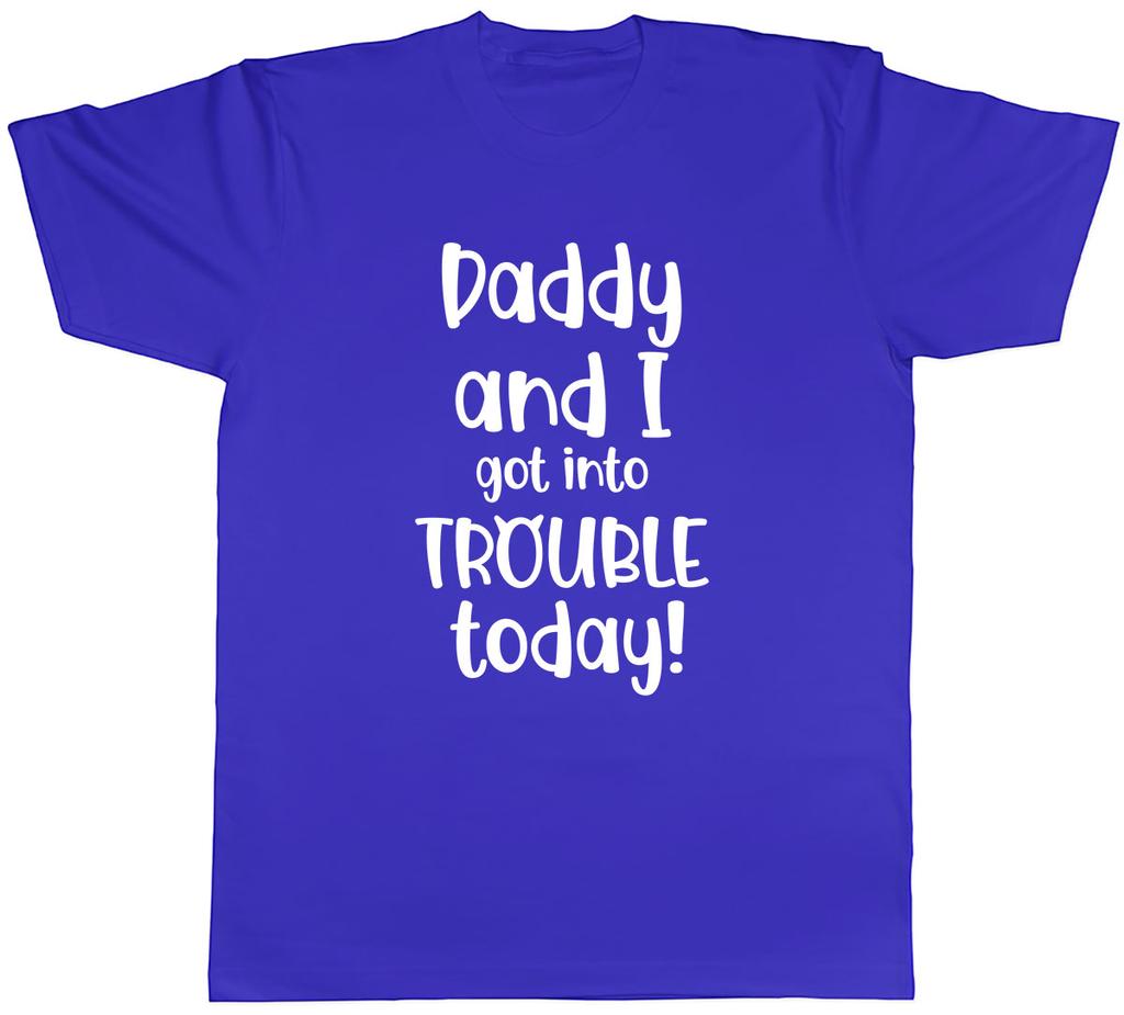 Daddy And I Got Into Trouble Today Unisexs Unisex TShirt Tee