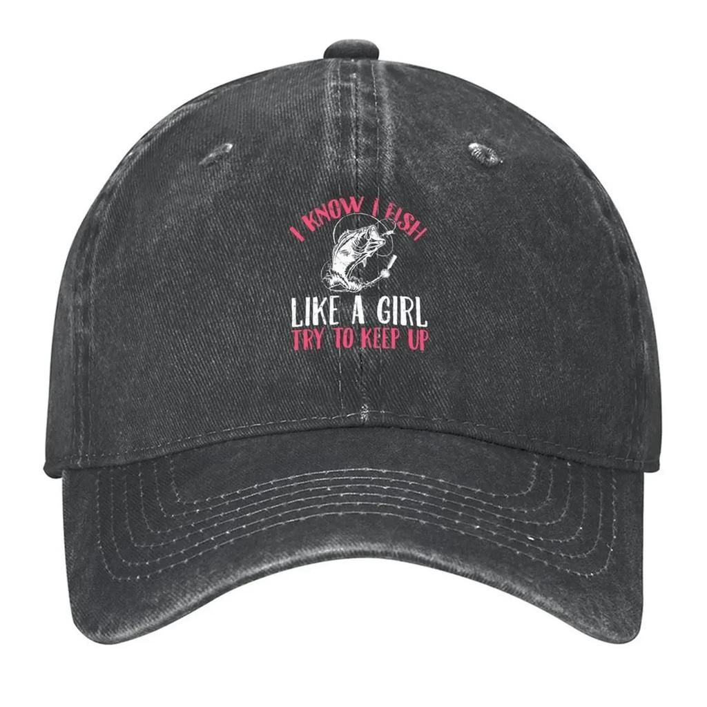 I Know I Fish Like A Girl Try To Keep Up Funny Fishing Girls Baseball Cap Snapback Cap Funny Hat Hats On Offer Mens Caps Women's