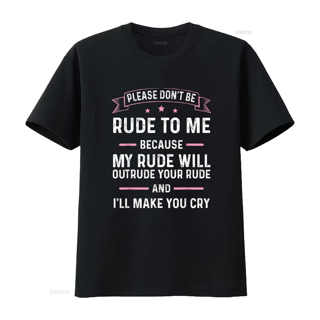 Please Don t Be Rude To Me Because My Will Outrude Your Shirt vintage Washed Soft homme fashion Unisex graphic Stylish