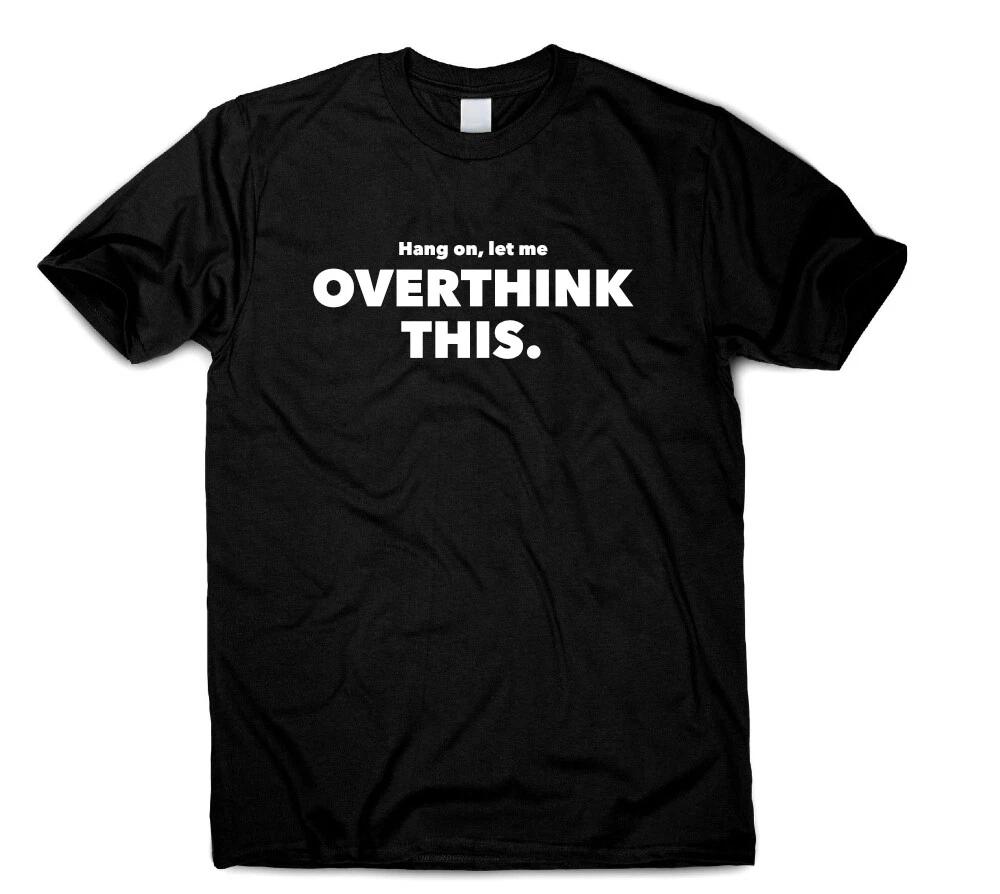 Hang on let me overthink this Introvert Funny Quote T-Shirt Men Women Xmas Gift 2XL