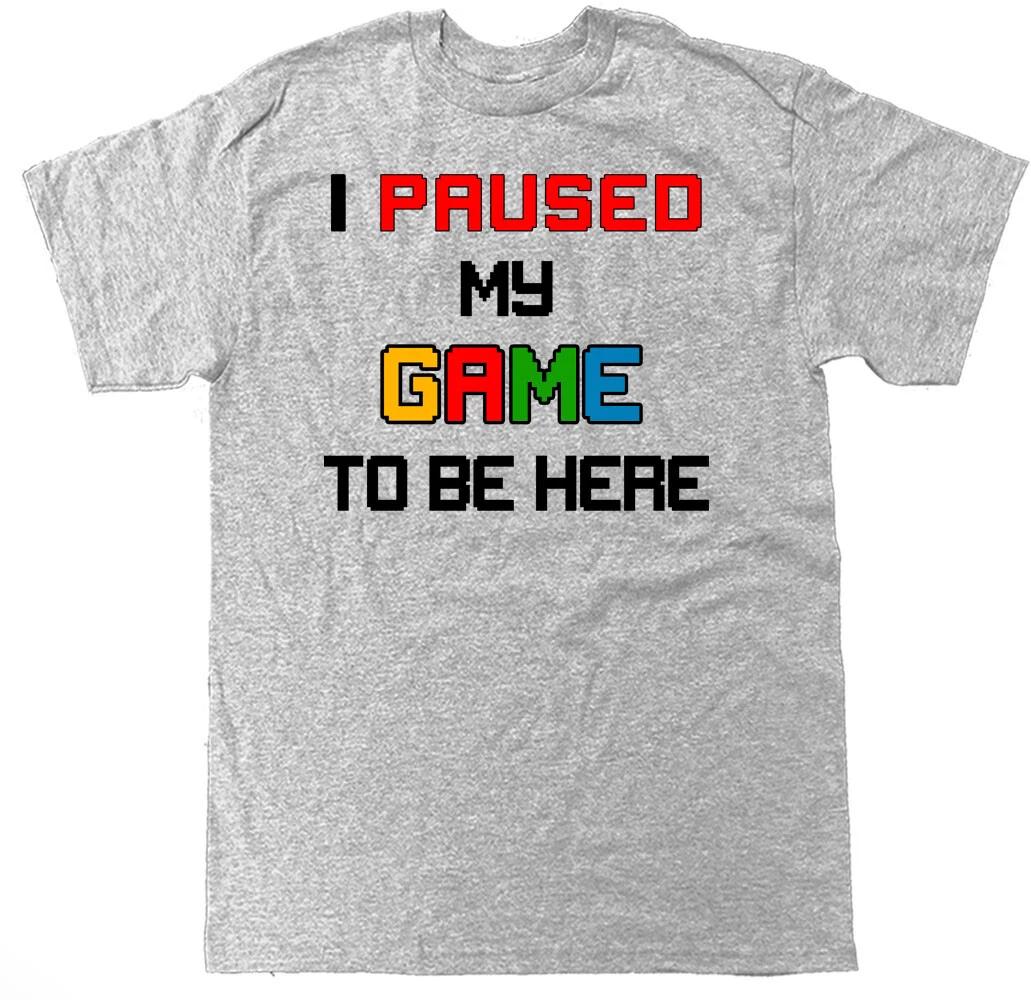 I Paused my Game To Be Here Funny Gamer Video Games Controller T Shirt S