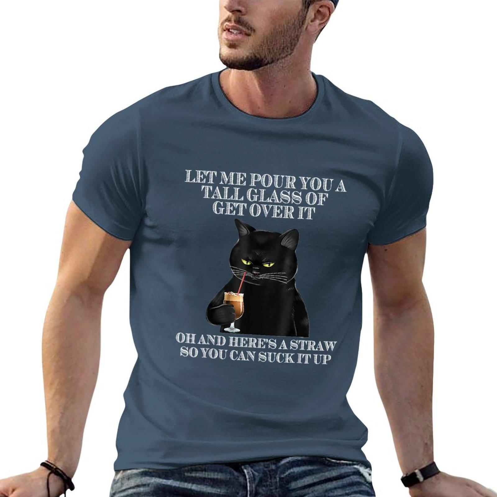 Black Cat Let Me Pour You A Tall Glass Of Get Over It T-Shirt Unisex t shirt cotton 100% t shirts cotton 100% T-Shirt S