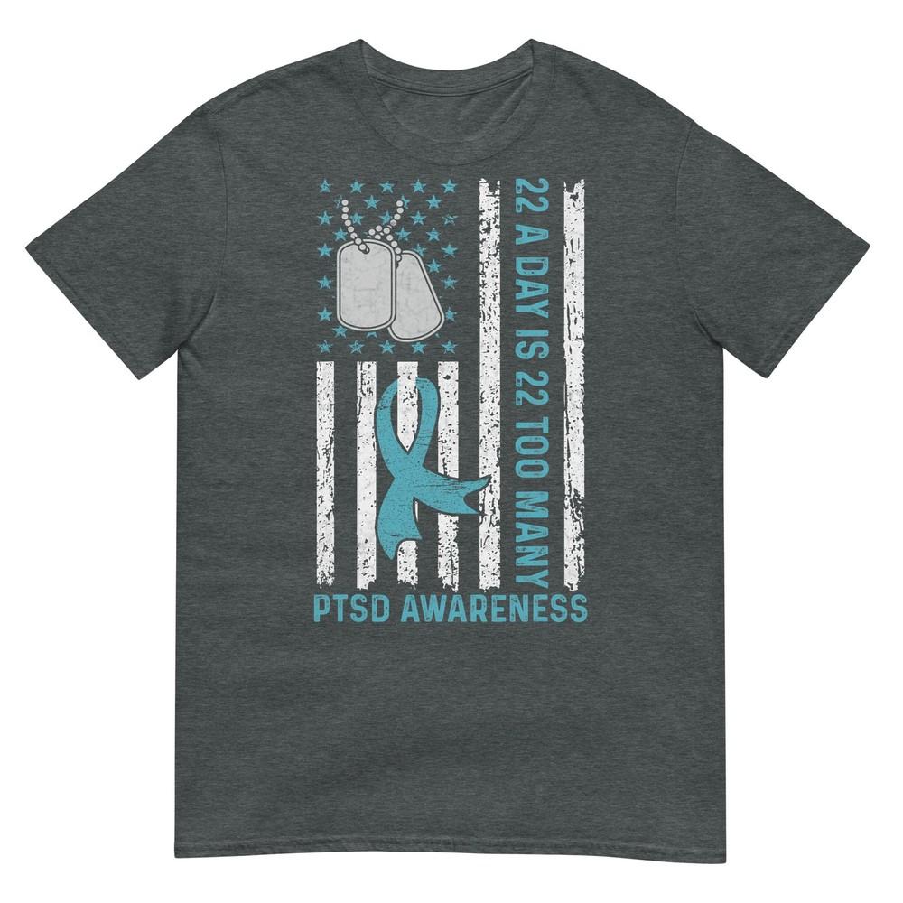 22 A Day Is 22 Too Unisexy Ptsd Awareness Veteran Tshirt