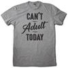 Cant Adult Today Premium Next Level Apparel T Shirt Funny Cool Slacker