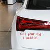 Tell Your Dog I Said Hi Letter Sticker Car Window Creative Self-Adhesive Vinyl Film Decals Graphics Trucks Decor Accessories